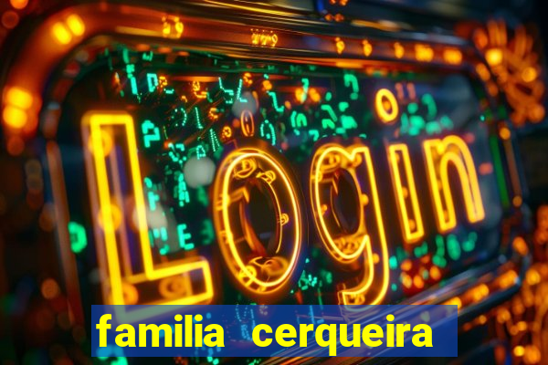 familia cerqueira na bahia